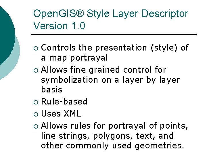 Open. GIS® Style Layer Descriptor Version 1. 0 Controls the presentation (style) of a