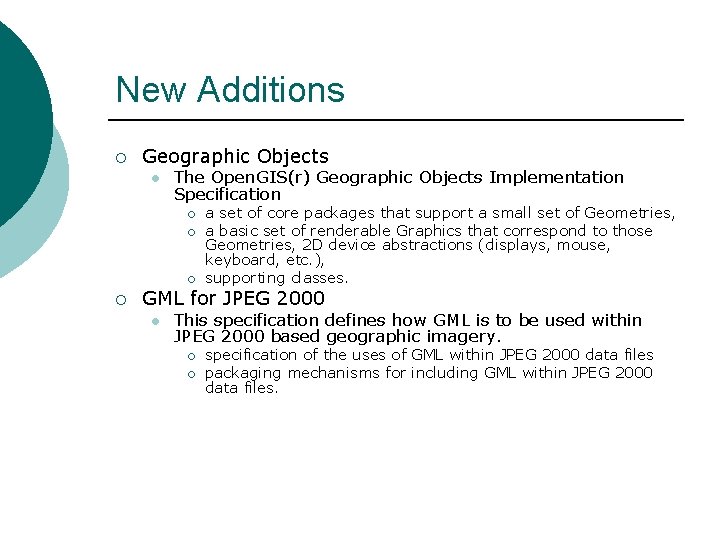 New Additions ¡ Geographic Objects l The Open. GIS(r) Geographic Objects Implementation Specification ¡