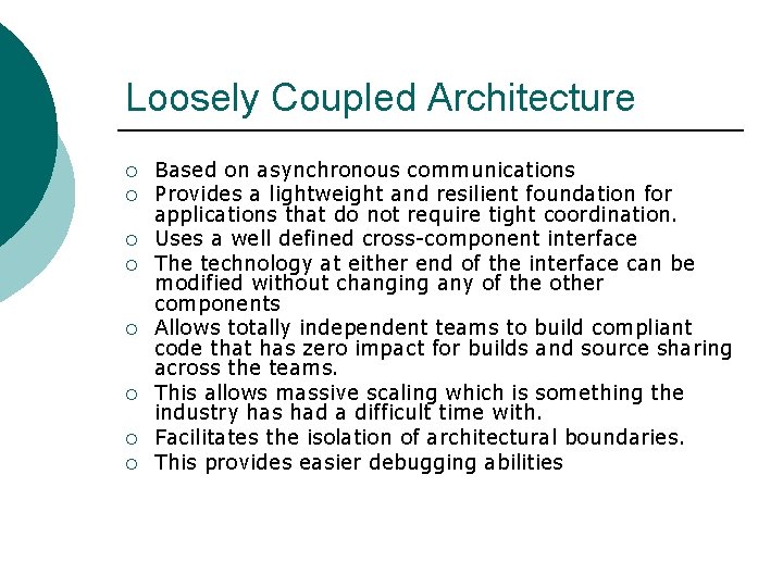 Loosely Coupled Architecture ¡ ¡ ¡ ¡ Based on asynchronous communications Provides a lightweight