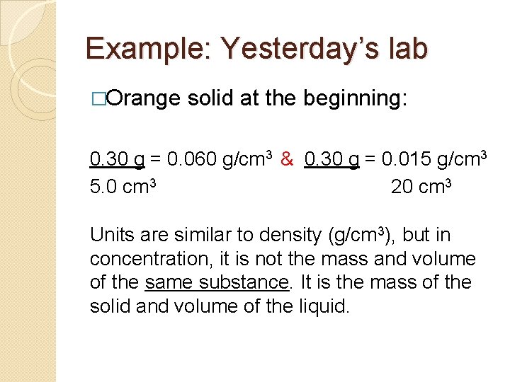 Example: Yesterday’s lab �Orange solid at the beginning: 0. 30 g = 0. 060