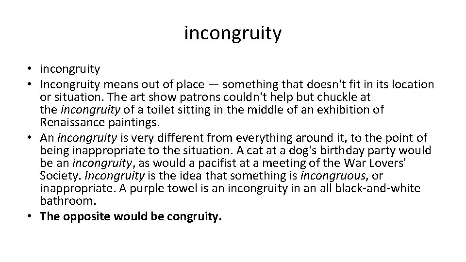 incongruity • Incongruity means out of place — something that doesn't fit in its