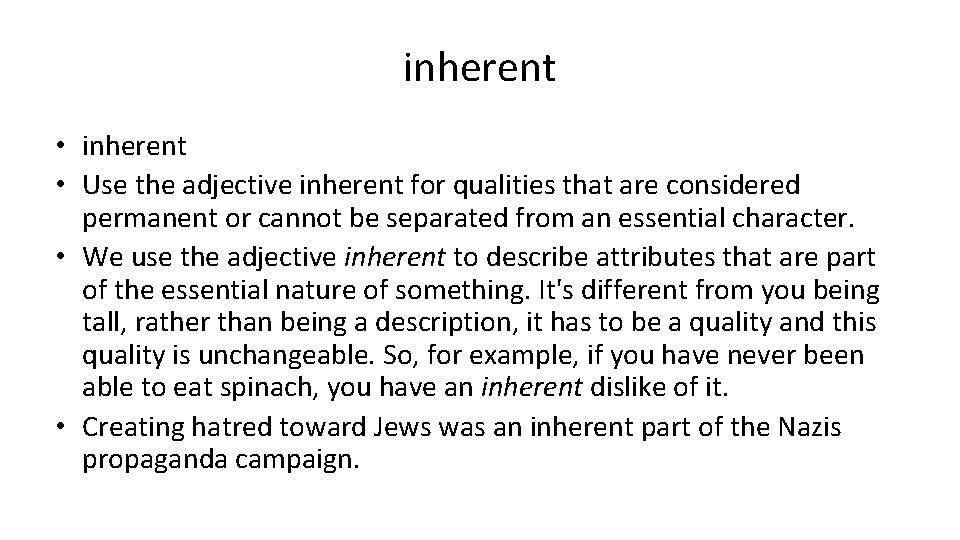 inherent • Use the adjective inherent for qualities that are considered permanent or cannot