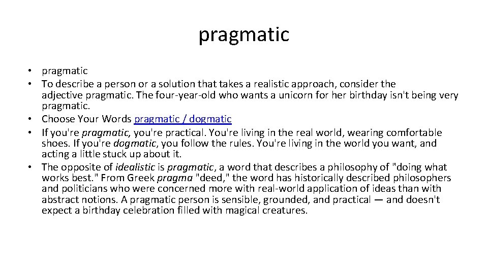 pragmatic • To describe a person or a solution that takes a realistic approach,