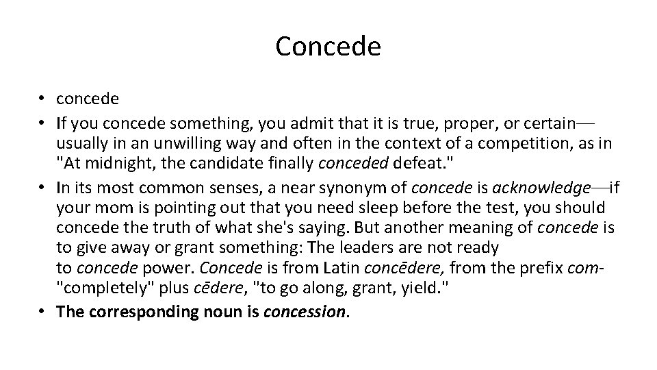 Concede • concede • If you concede something, you admit that it is true,