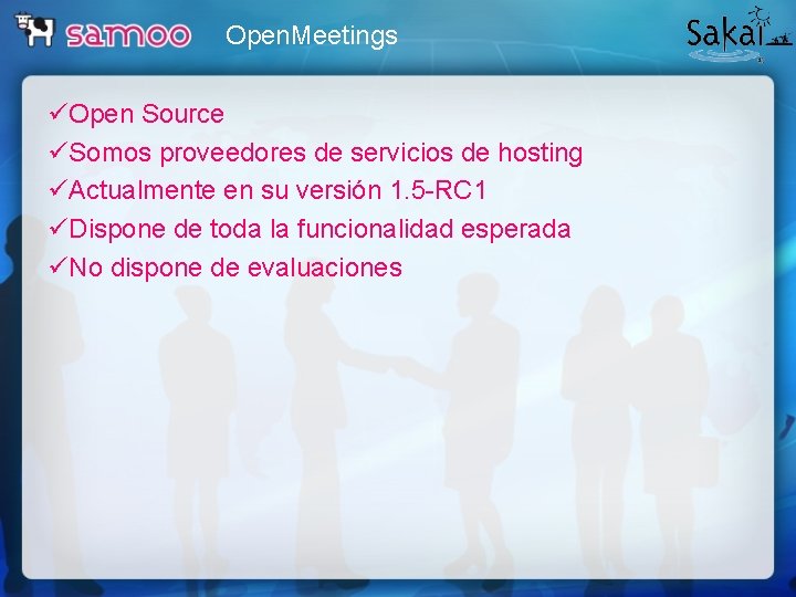 Open. Meetings üOpen Source üSomos proveedores de servicios de hosting üActualmente en su versión
