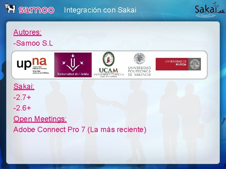 Integración con Sakai Autores: -Samoo S. L Sakai: -2. 7+ -2. 6+ Open Meetings:
