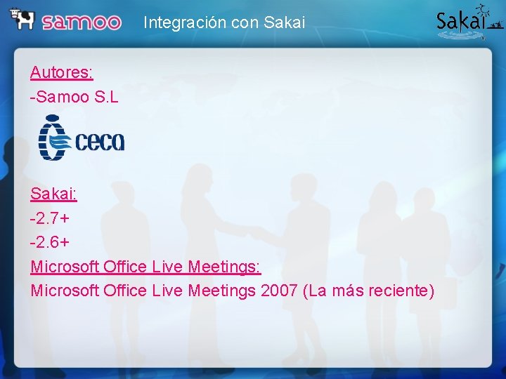 Integración con Sakai Autores: -Samoo S. L Sakai: -2. 7+ -2. 6+ Microsoft Office