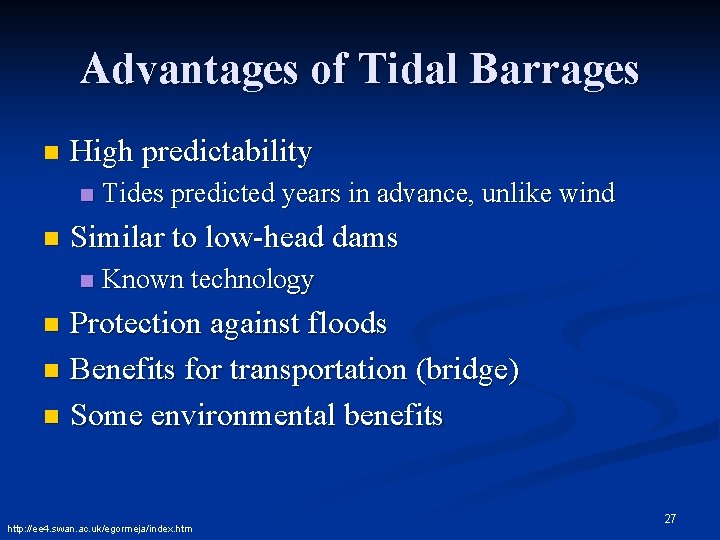 Advantages of Tidal Barrages n High predictability n n Tides predicted years in advance,