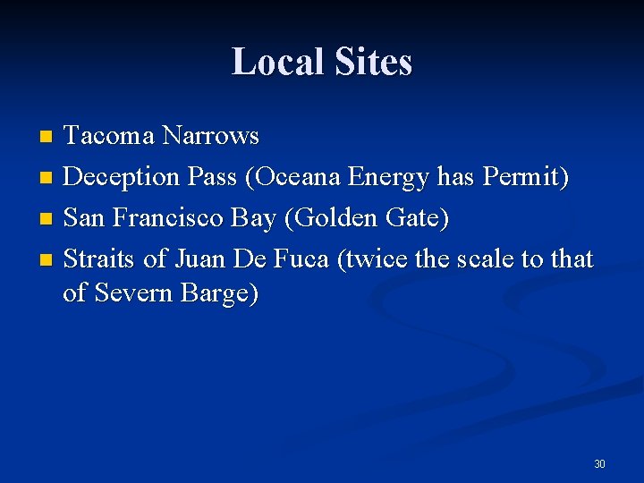 Local Sites Tacoma Narrows n Deception Pass (Oceana Energy has Permit) n San Francisco