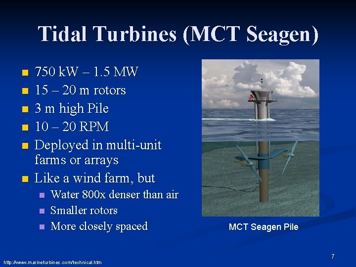 Tidal Turbines (MCT Seagen) n n n 750 k. W – 1. 5 MW