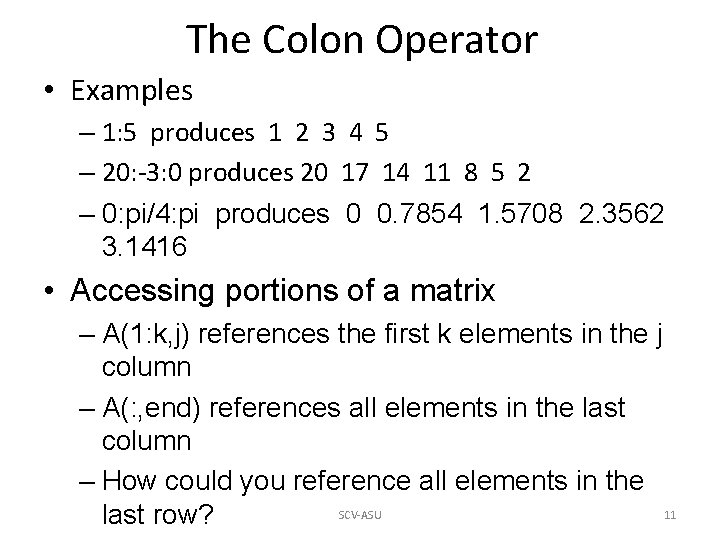 The Colon Operator • Examples – 1: 5 produces 1 2 3 4 5 The Colon Operator • Examples – 1: 5 produces 1 2 3 4 5