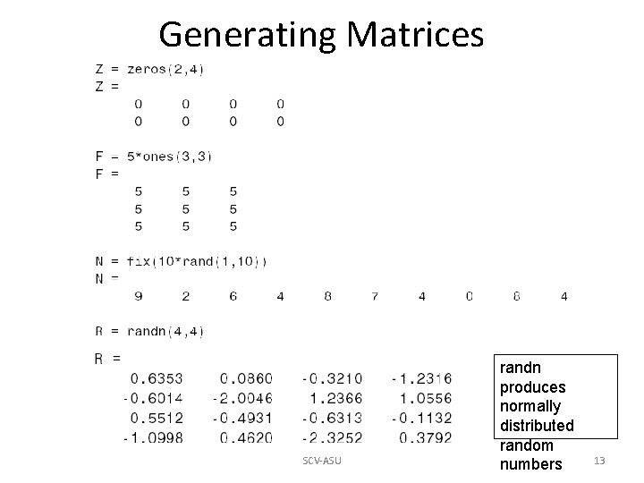 Generating Matrices SCV-ASU randn produces normally distributed random numbers 13 Generating Matrices SCV-ASU randn produces normally distributed random numbers 13