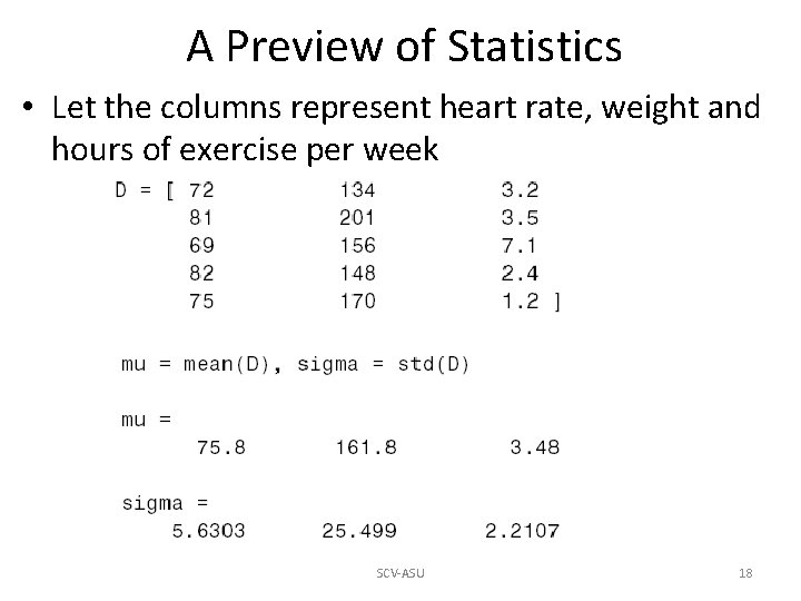 A Preview of Statistics • Let the columns represent heart rate, weight and hours A Preview of Statistics • Let the columns represent heart rate, weight and hours