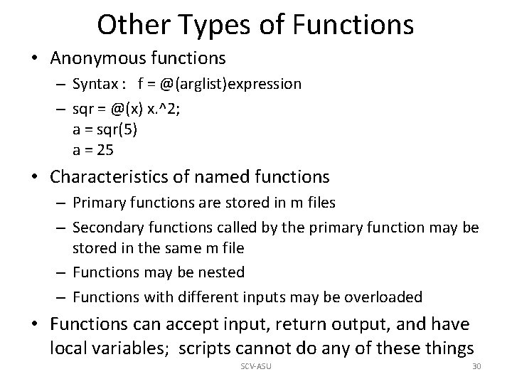 Other Types of Functions • Anonymous functions – Syntax : f = @(arglist)expression – Other Types of Functions • Anonymous functions – Syntax : f = @(arglist)expression –