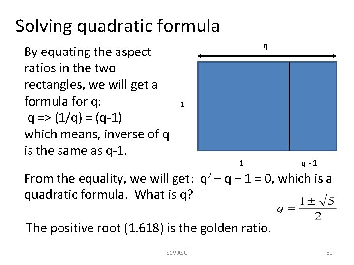 Solving quadratic formula By equating the aspect ratios in the two rectangles, we will Solving quadratic formula By equating the aspect ratios in the two rectangles, we will