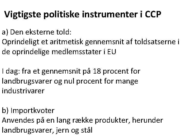 Vigtigste politiske instrumenter i CCP a) Den eksterne told: Oprindeligt et aritmetisk gennemsnit af