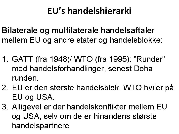 EU’s handelshierarki Bilaterale og multilaterale handelsaftaler mellem EU og andre stater og handelsblokke: 1.