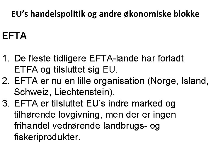 EU’s handelspolitik og andre økonomiske blokke EFTA 1. De fleste tidligere EFTA-lande har forladt