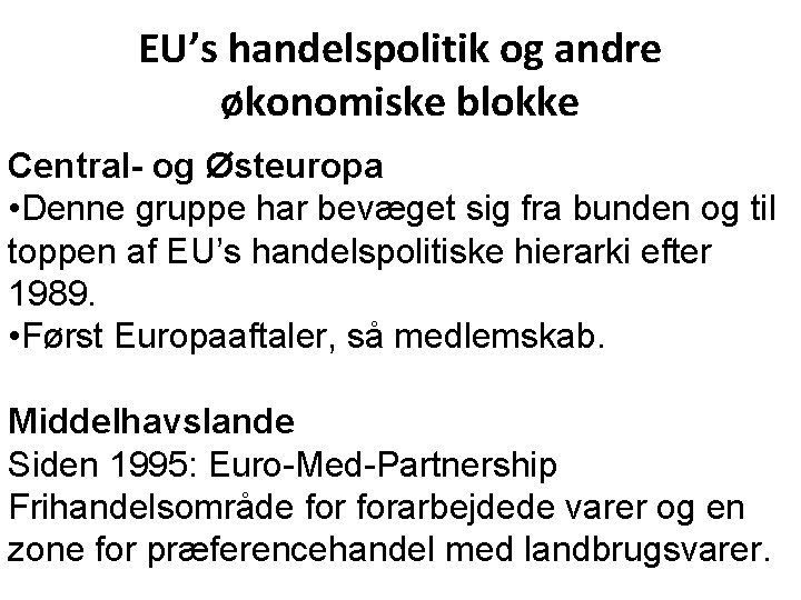 EU’s handelspolitik og andre økonomiske blokke Central- og Østeuropa • Denne gruppe har bevæget