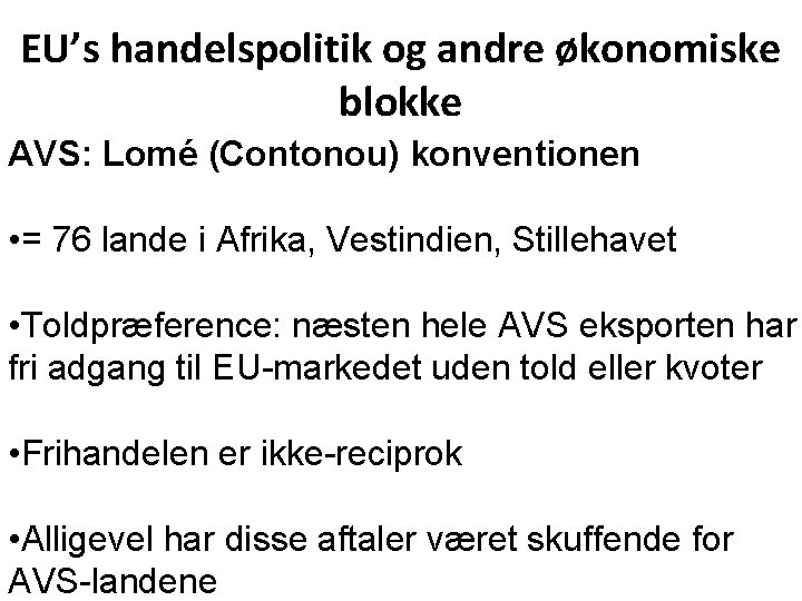 EU’s handelspolitik og andre økonomiske blokke AVS: Lomé (Contonou) konventionen • = 76 lande