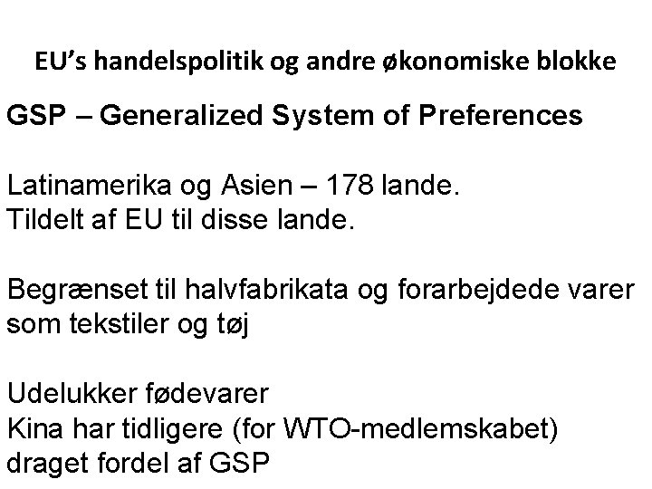 EU’s handelspolitik og andre økonomiske blokke GSP – Generalized System of Preferences Latinamerika og