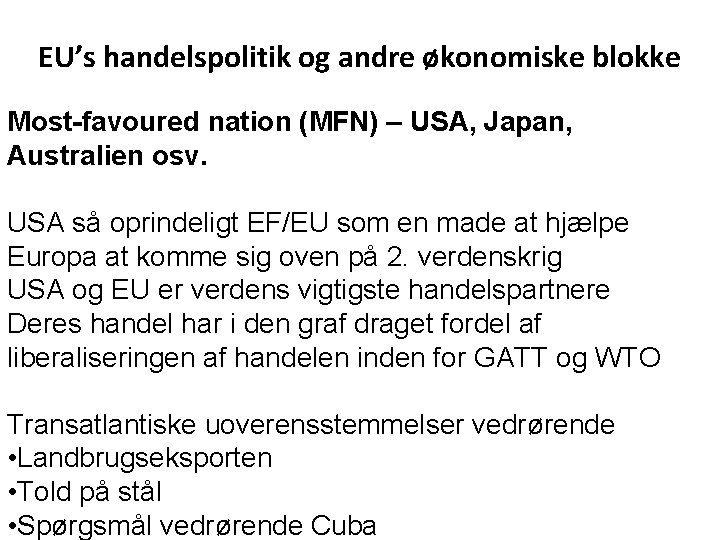 EU’s handelspolitik og andre økonomiske blokke Most-favoured nation (MFN) – USA, Japan, Australien osv.