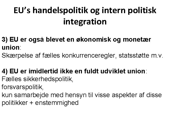 EU’s handelspolitik og intern politisk integration 3) EU er også blevet en økonomisk og