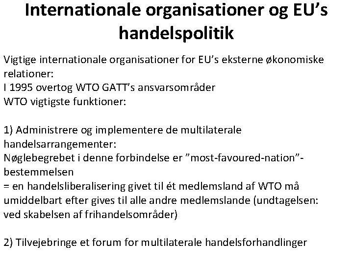 Internationale organisationer og EU’s handelspolitik Vigtige internationale organisationer for EU’s eksterne økonomiske relationer: I