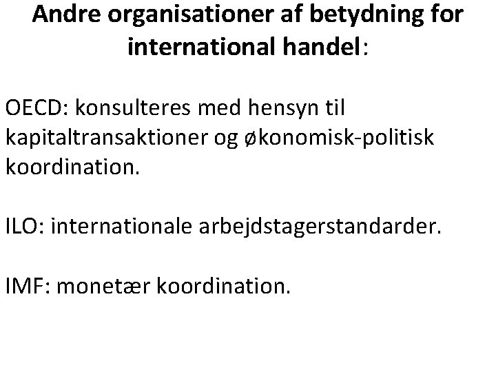 Andre organisationer af betydning for international handel: OECD: konsulteres med hensyn til kapitaltransaktioner og