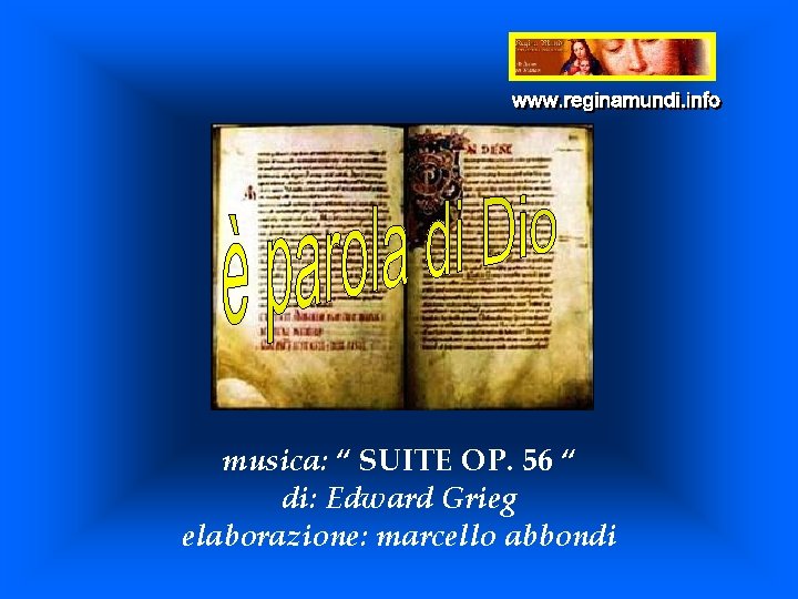 musica: “ SUITE OP. 56 “ di: Edward Grieg elaborazione: marcello abbondi 