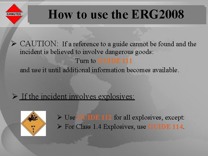 How to use the ERG 2008 Ø CAUTION: If a reference to a guide