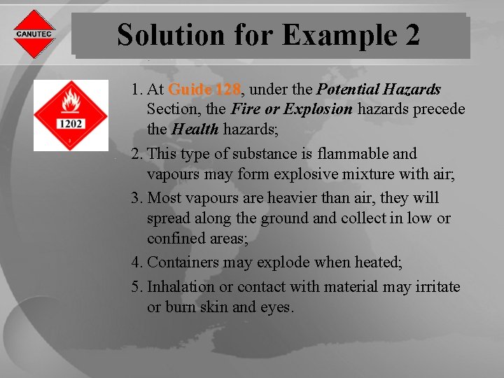 Solution for Example 2 1. At Guide 128, 128 under the Potential Hazards Section,