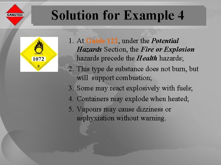 Solution for Example 4 1. At Guide 122, 122 under the Potential Hazards Section,