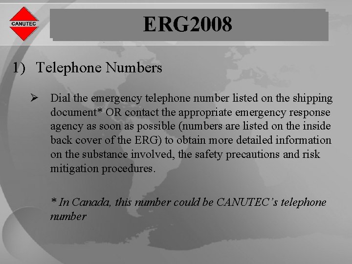 ERG 2008 1) Telephone Numbers Ø Dial the emergency telephone number listed on the