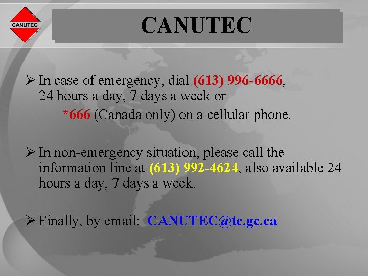 CANUTEC Ø In case of emergency, dial (613) 996 -6666, 996 -6666 24 hours