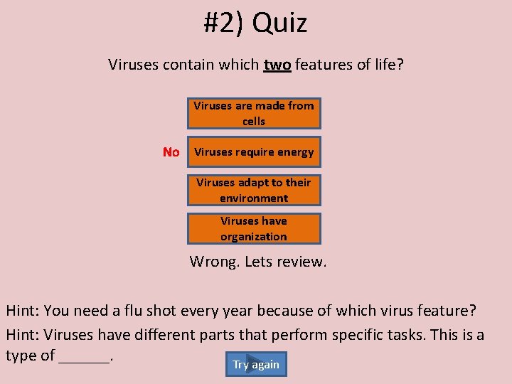 #2) Quiz Viruses contain which two features of life? Viruses are made from cells
