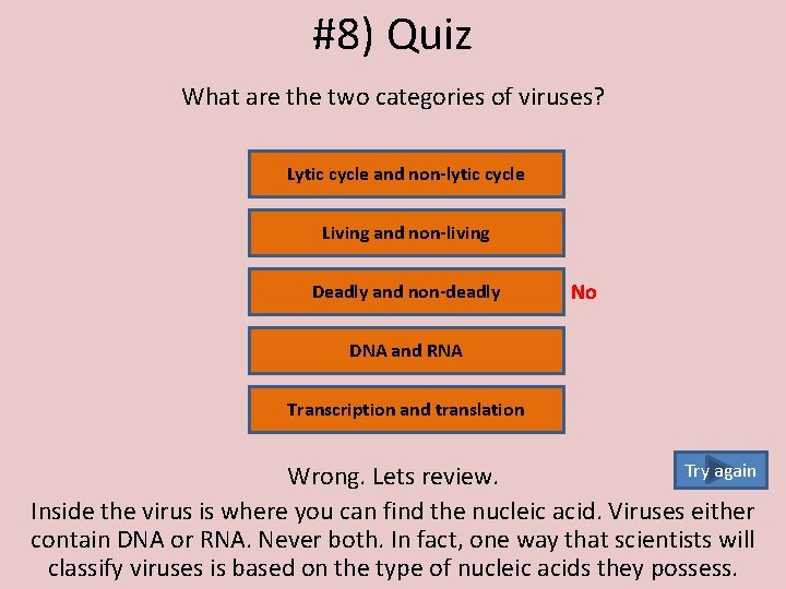 #8) Quiz What are the two categories of viruses? Lytic cycle and non-lytic cycle