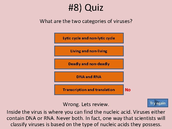 #8) Quiz What are the two categories of viruses? Lytic cycle and non-lytic cycle