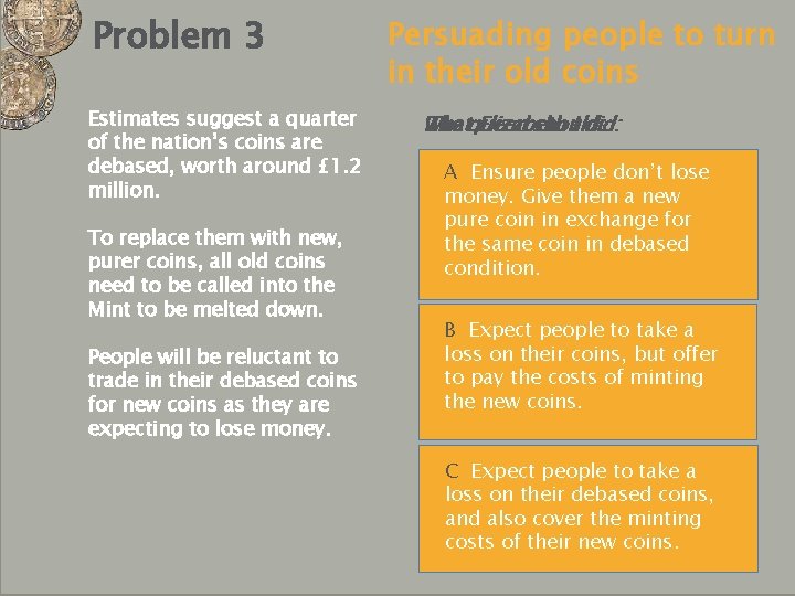 Problem 3 Estimates suggest a quarter of the nation’s coins are debased, worth around