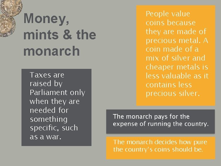 Money, mints & the monarch Taxes are raised by Parliament only when they are