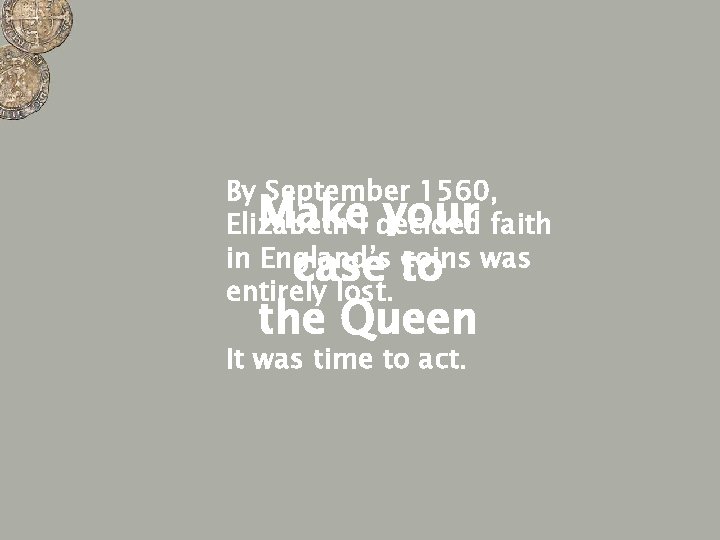 By September 1560, Make. I decided your faith Elizabeth in England’s coins was case