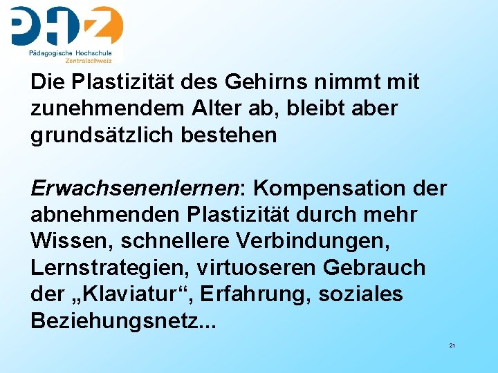 Die Plastizität des Gehirns nimmt mit zunehmendem Alter ab, bleibt aber grundsätzlich bestehen Erwachsenenlernen: