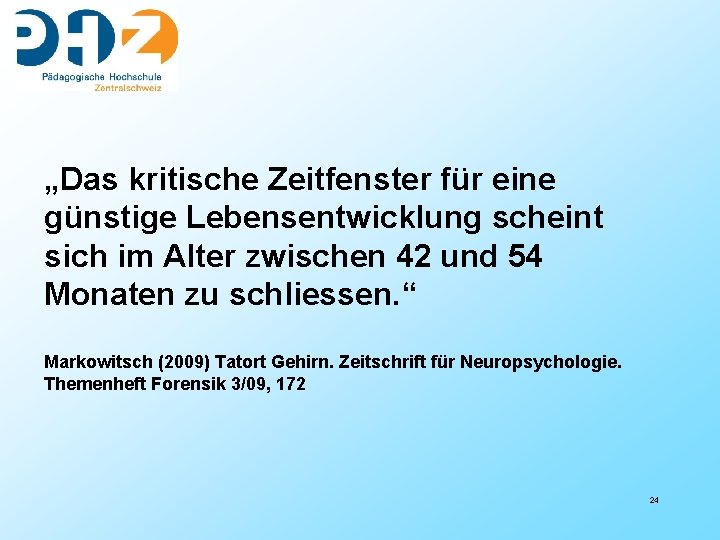 „Das kritische Zeitfenster für eine günstige Lebensentwicklung scheint sich im Alter zwischen 42 und