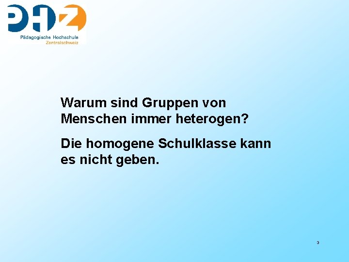 Warum sind Gruppen von Menschen immer heterogen? Die homogene Schulklasse kann es nicht geben.