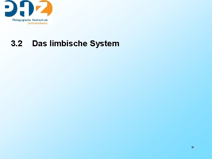 3. 2 Das limbische System 32 