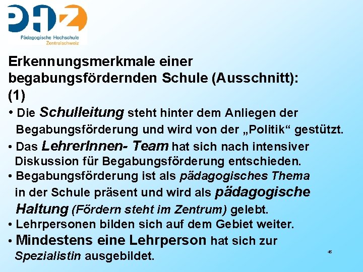 Erkennungsmerkmale einer begabungsfördernden Schule (Ausschnitt): (1) • Die Schulleitung steht hinter dem Anliegen der