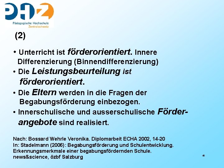 (2) • Unterricht ist förderorientiert. Innere Differenzierung (Binnendifferenzierung) • Die Leistungsbeurteilung ist förderorientiert. •