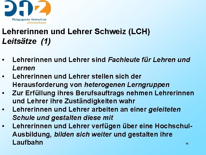 Lehrerinnen und Lehrer Schweiz (LCH) Leitsätze (1) • • • Lehrerinnen und Lehrer sind