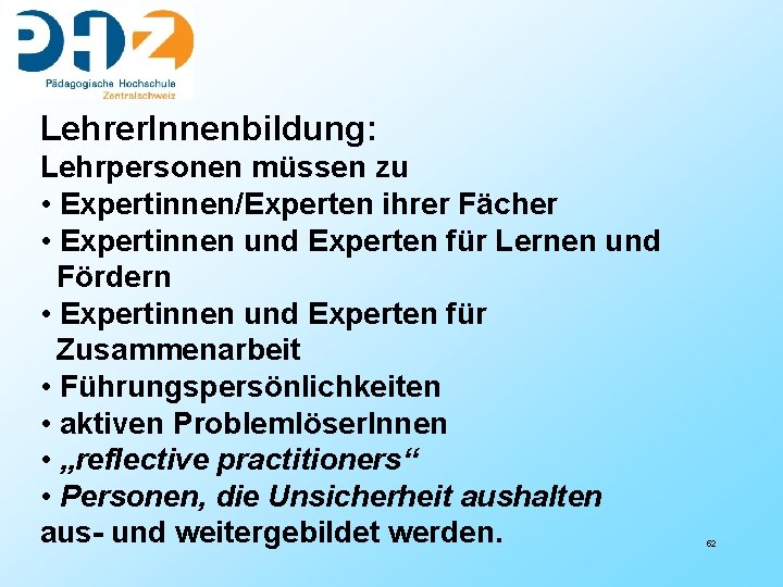 Lehrer. Innenbildung: Lehrpersonen müssen zu • Expertinnen/Experten ihrer Fächer • Expertinnen und Experten für