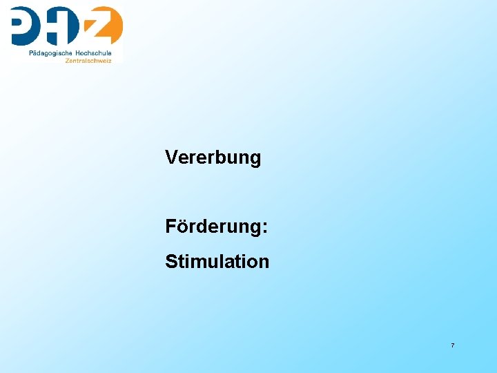 Vererbung Förderung: Stimulation 7 